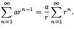 $\displaystyle \sum_{n=1}^{\infty} a r^{n-1} = \frac{a}{r} \sum_{n=1}^{\infty} r^n.
$