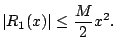 $\displaystyle \vert R_1(x)\vert \leq \frac{M}{2}x^2.
$