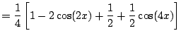 $\displaystyle = \frac{1}{4}\left[ 1 - 2\cos(2x) + \frac{1}{2} + \frac{1}{2} \cos(4x) \right]$