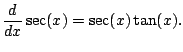 $\displaystyle \frac{d}{dx} \sec(x) = \sec(x)\tan(x).
$