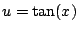 $ u=\tan(x)$
