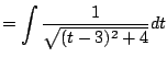 $\displaystyle = \int \frac{1}{\sqrt{(t-3)^2 + 4}} dt$