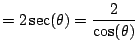 $\displaystyle = 2\sec(\theta) = \frac{2}{\cos(\theta)}$