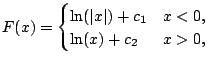 $\displaystyle F(x) = \begin{cases}
\ln(\vert x\vert) + c_1 & x < 0,\\
\ln(x) + c_2 & x > 0,
\end{cases}$