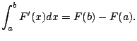 $\displaystyle \int_{a}^b F'(x) dx = F(b) - F(a).
$