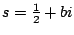 $ s =
\frac{1}{2} + bi$