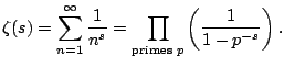 $\displaystyle \zeta(s) = \sum_{n=1}^{\infty} \frac{1}{n^s} = \prod_{\text{primes $p$}}
\left( \frac{1}{1 - {p^{-s}}} \right).
$