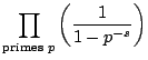 $\displaystyle \prod_{\text{primes $p$}} \left( \frac{1}{1 - {p^{-s}}} \right)$