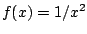 $ f(x) = 1/x^2$