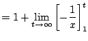 $\displaystyle = 1 + \lim_{t\to\infty} \left[-\frac{1}{x}\right]_1^t$