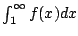 $ \int_{1}^{\infty} f(x) dx$