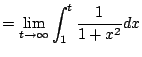 $\displaystyle = \lim_{t\to\infty} \int_{1}^t \frac{1}{1+x^2} dx$