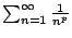 $ \sum_{n=1}^{\infty} \frac{1}{n^p}$