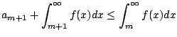 $\displaystyle a_{m+1} + \int_{m+1}^{\infty} f(x) dx
\leq
\int_{m}^{\infty} f(x) dx
$