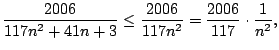 $\displaystyle \frac{2006}{117n^2 + 41n + 3}
\leq \frac{2006}{117n^2} = \frac{2006}{117} \cdot \frac{1}{n^2},
$