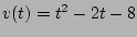 $ v(t)=t^2-2t-8$