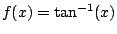 $ f(x) = \tan^{-1}(x)$