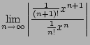 $\displaystyle \lim_{n\to\infty} \left\vert \frac{ \frac{1}{(n+1)!} x^{n+1}}{ \frac{1}{n!} x^n} \right\vert$