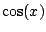 $\displaystyle \cos(x)$