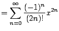 $\displaystyle = \sum_{n=0}^{\infty} \frac{(-1)^{n}}{(2n)!} x^{2n}$