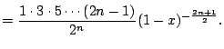 $\displaystyle = \frac{1\cdot 3 \cdot 5 \cdots (2n-1)}{2^n} (1-x)^{-\frac{2n+1}{2}}.$