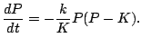 $\displaystyle \frac{dP}{dt} = -\frac{k}{K} P (P - K).
$
