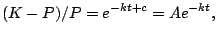 $\displaystyle (K-P)/P = e^{-kt + c} = A e^{-kt},$