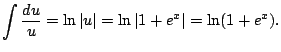 $\displaystyle \int \frac{du}{u} = \ln\vert u\vert = \ln\vert 1+e^x\vert = \ln(1+e^x).
$