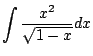 $\displaystyle \int \frac{x^2}{\sqrt{1-x}} dx
$