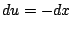 $ du = -dx$