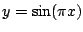 $ y=\sin(\pi x)$