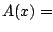 $\displaystyle A(x) =$