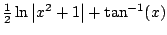 $ \frac{1}{2}\ln\left\vert x^2 + 1\right\vert + \tan^{-1}(x)$