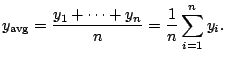 $\displaystyle y_{\avg } = \frac{y_1+\cdots + y_n}{n} = \frac{1}{n}\sum_{i=1}^n y_i.
$