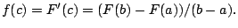 $ f(c) = F'(c) = (F(b) - F(a))/(b-a).$