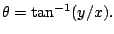 $ \theta = \tan^{-1}(y/x).$