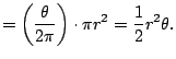 $\displaystyle = \left(\frac{\theta}{2\pi}\right) \cdot \pi r^2 = \frac{1}{2} r^2 \theta.
$