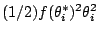 $ (1/2) f(\theta_i^*)^2 \theta_i^2$