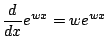 $\displaystyle \frac{d}{dx} e^{wx} = w e^{wx}
$