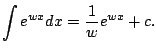 $\displaystyle \int e^{wx}dx = \frac{1}{w} e^{wx} + c.
$