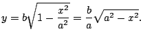 $\displaystyle y = b \sqrt{1-\frac{x^2}{a^2}} = \frac{b}{a}\sqrt{a^2-x^2}.
$