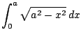 $\displaystyle \int_{0}^a \sqrt{a^2-x^2}  dx
$