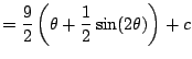 $\displaystyle = \frac{9}{2} \left(\theta + \frac{1}{2}\sin(2\theta)\right) + c$