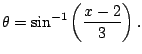 $\displaystyle \theta = \sin^{-1}\left(\frac{x-2}{3}\right).
$