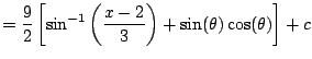 $\displaystyle =\frac{9}{2} \left[\sin^{-1}\left(\frac{x-2}{3}\right) + \sin(\theta)\cos(\theta) \right] + c$