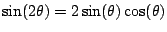 $ \sin(2\theta) = 2\sin(\theta)\cos(\theta)$