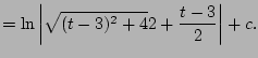 $\displaystyle = \ln\left\vert \sqrt{(t-3)^2 + 4}{2} + \frac{t-3}{2}\right\vert + c.$
