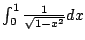 $ \int_0^1\frac{1}{\sqrt{1-x^2}} dx$