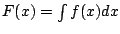 $ F(x) = \int f(x) dx$