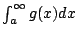 $ \int_{a}^{\infty} g(x) dx$